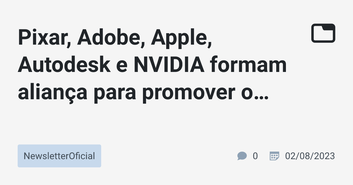 Pixar, Adobe, Apple, Autodesk e NVIDIA formam aliança para promover o ...