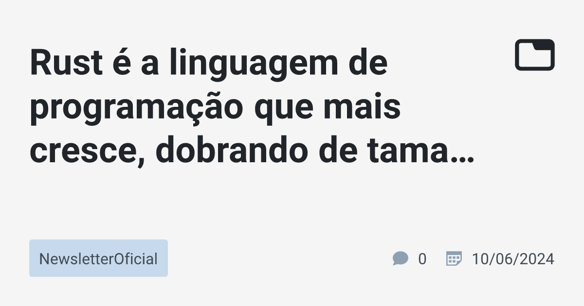 Rust é a linguagem de programação que mais cresce, dobrando de tamanho ...