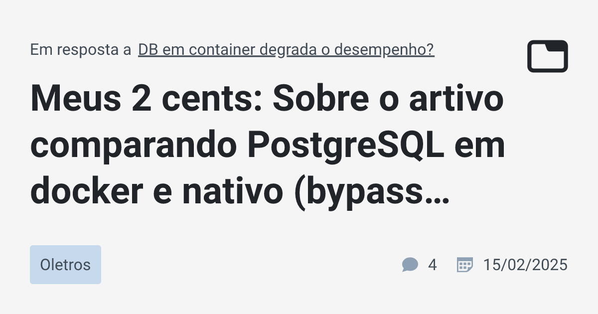 Meus 2 cents: Sobre o artivo comparando PostgreSQL em docker e nativo ...