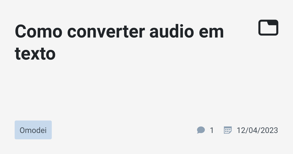 Como converter audio em texto · Omodei · TabNews