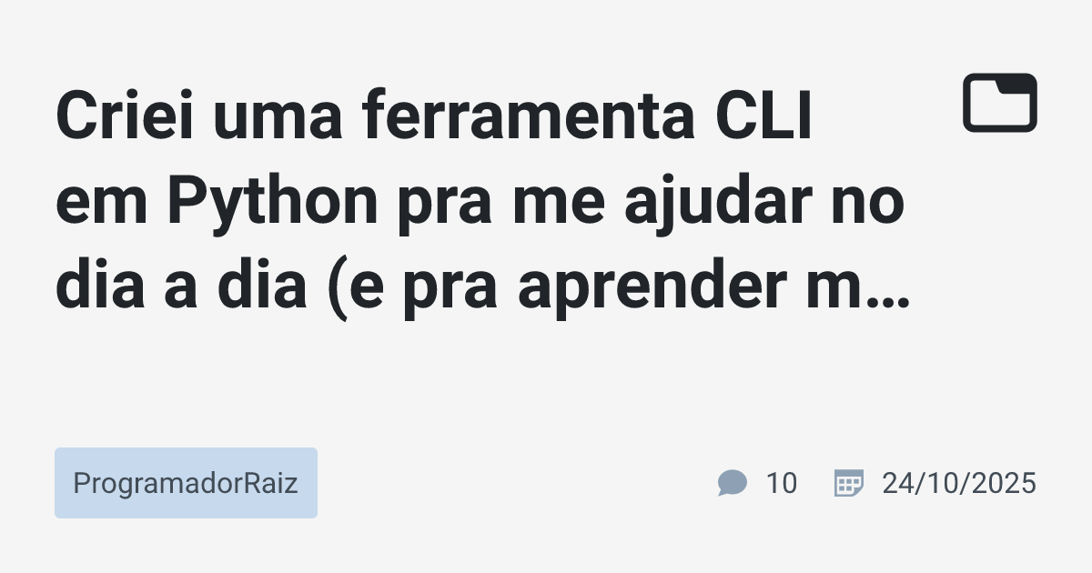 Criei uma ferramenta CLI em Python pra me ajudar no dia a dia (e pra ...