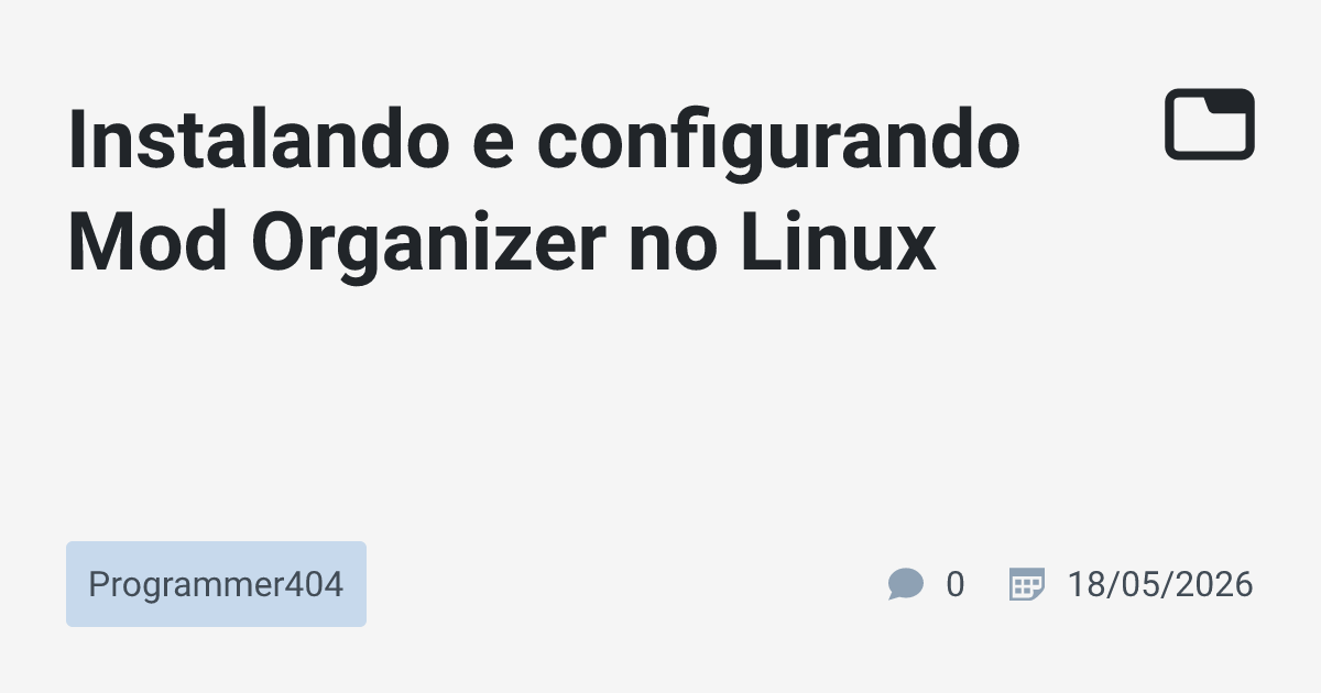 Instalando e configurando Mod Organizer no Linux · Programmer404 · TabNews