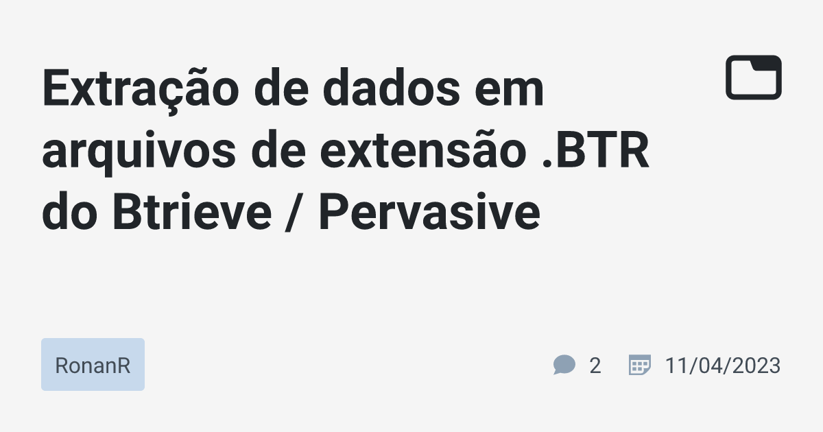 Extração de dados em arquivos de extensão .BTR do Btrieve / Pervasive ...