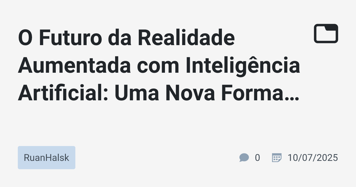 O Futuro da Realidade Aumentada com Inteligência Artificial: Uma Nova ...