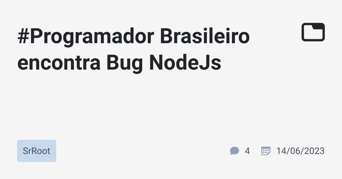#Programador Brasileiro encontra Bug NodeJs · SrRoot · TabNews