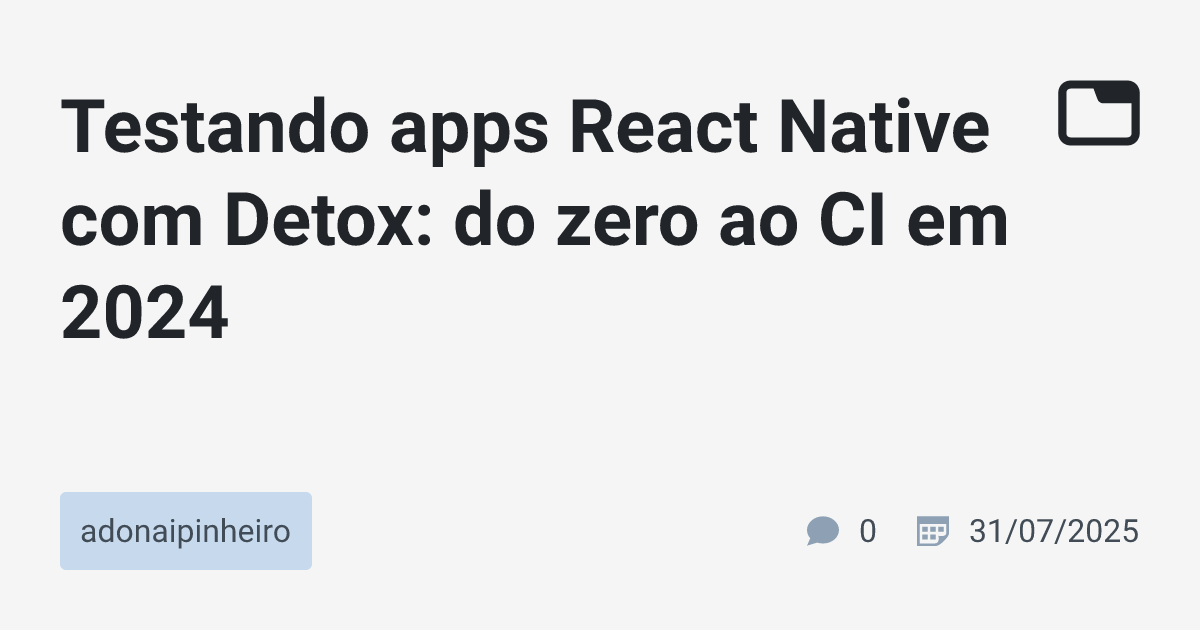 Testando apps React Native com Detox: do zero ao CI em 2024 ...