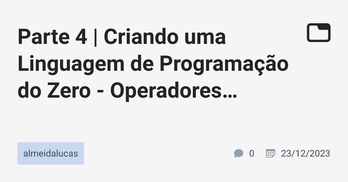 Parte 4 | Criando uma Linguagem de Programação do Zero - Operadores ...