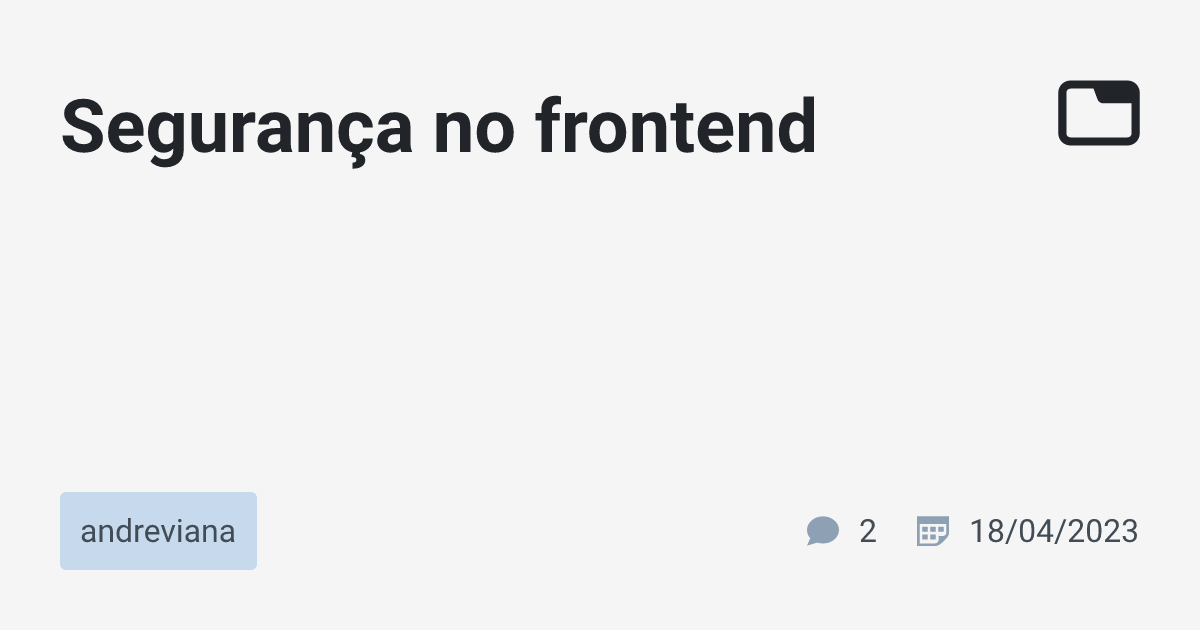 Segurança no frontend · andreviana · TabNews