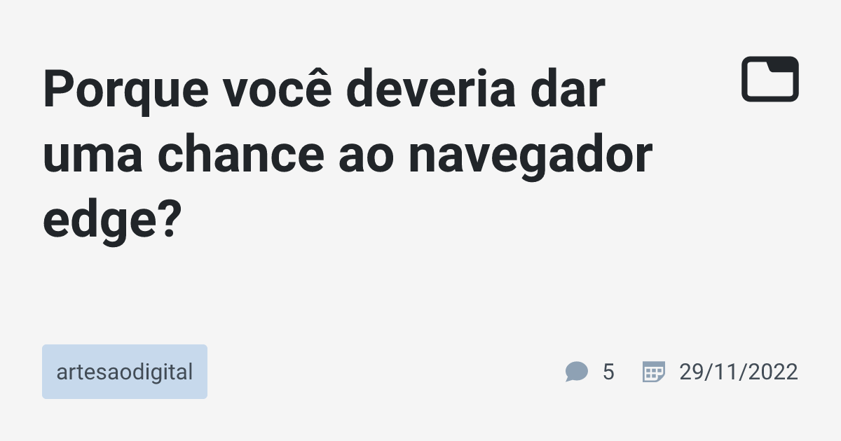 Porque você deveria dar uma chance ao navegador edge? · artesaodigital ...
