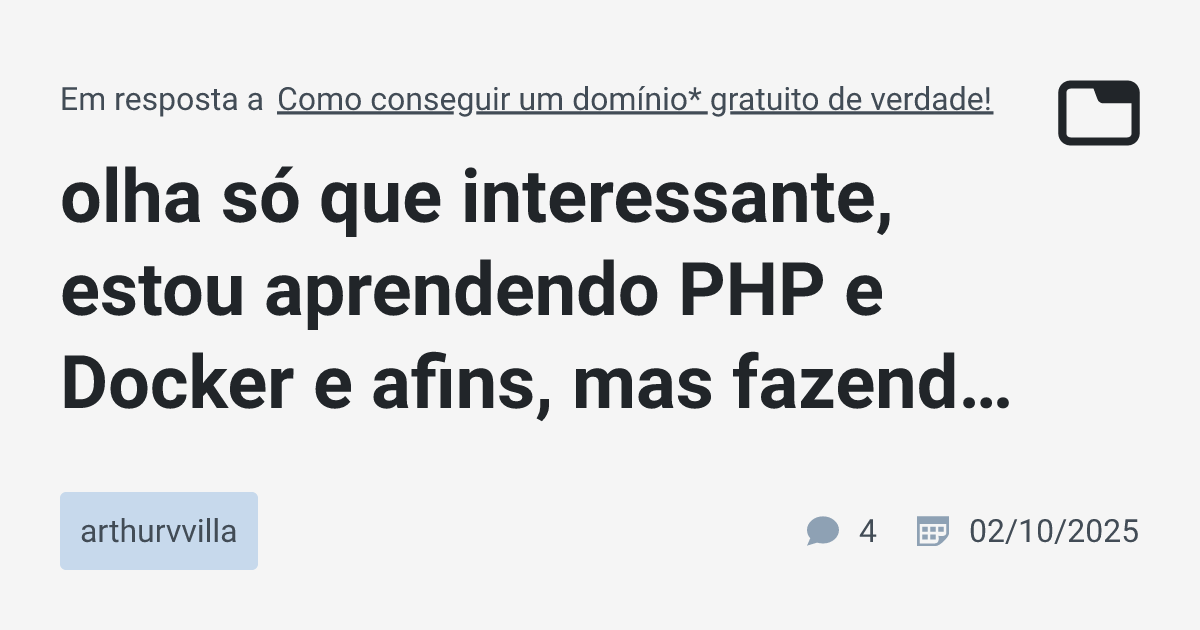 olha só que interessante, estou aprendendo PHP e Docker e afins, mas ...