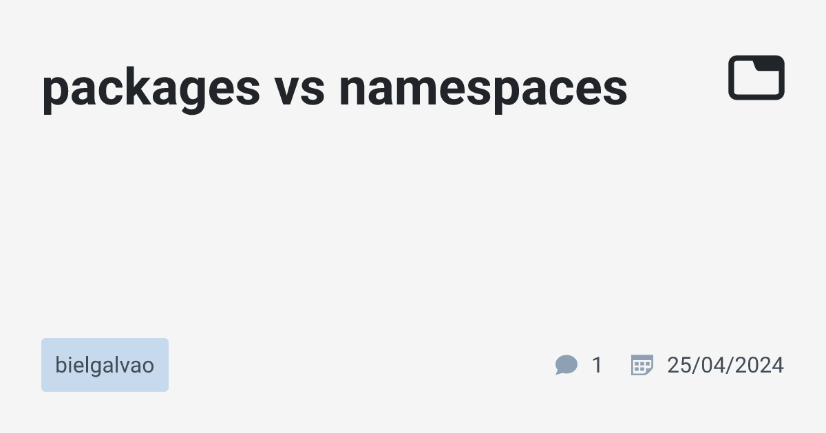 packages vs namespaces · bielgalvao · TabNews