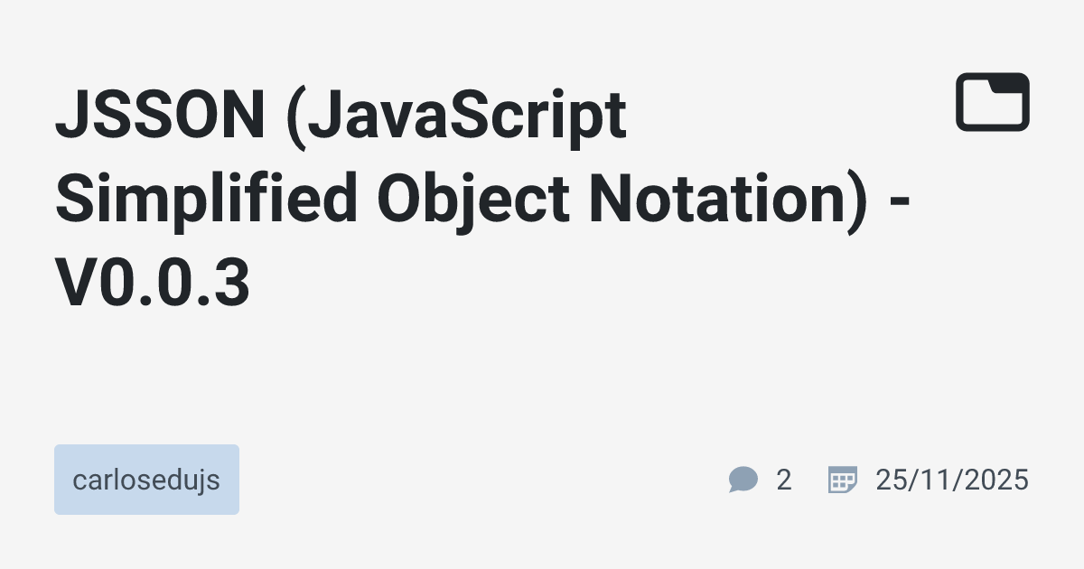 JSSON (JavaScript Simplified Object Notation) - V0.0.3 · carlosedujs ...