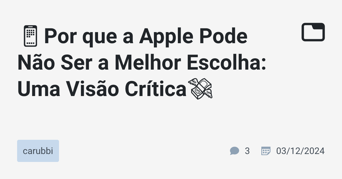 📱Por que a Apple Pode Não Ser a Melhor Escolha: Uma Visão Crítica💸 ...