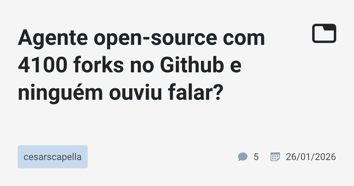 Agente open-source com 4100 forks no Github e ninguém ouviu falar ...