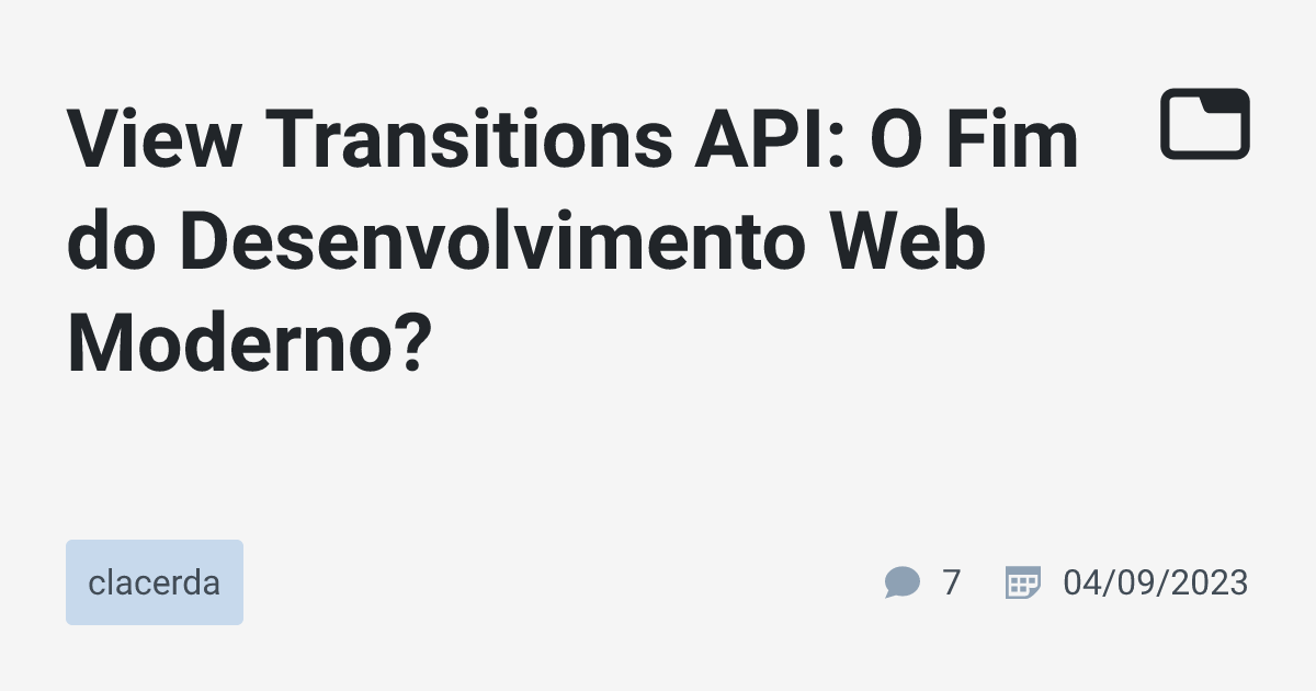 View Transitions API: O Fim do Desenvolvimento Web Moderno? · clacerda ...