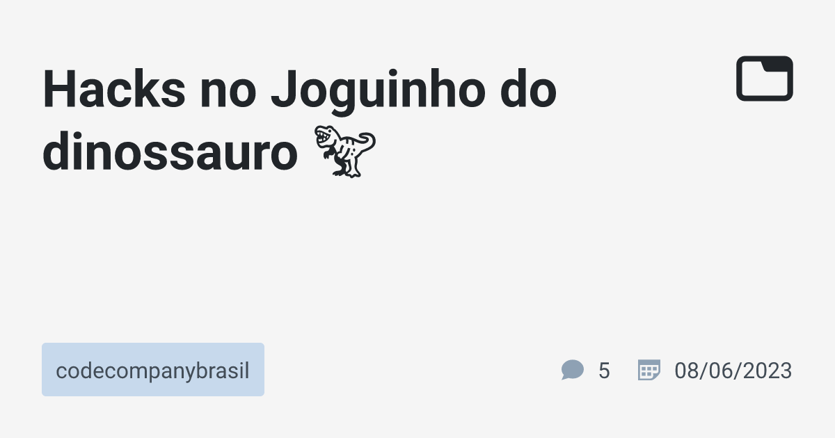 Hacks no Joguinho do dinossauro 🦖 · codecompanybrasil · TabNews