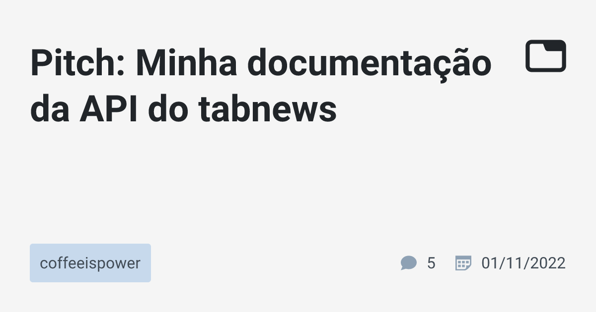 Pitch: Minha documentação da API do tabnews · coffeeispower · TabNews