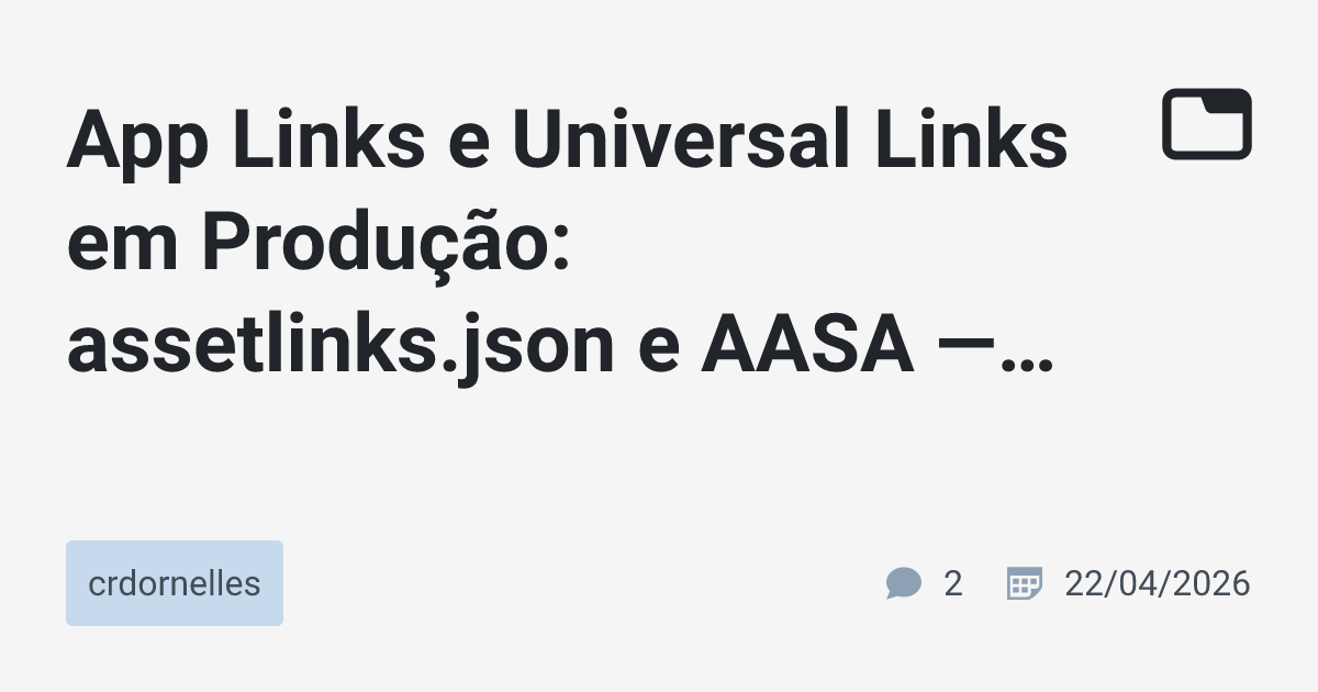 App Links e Universal Links em Produção: assetlinks.json e AASA — sem ...