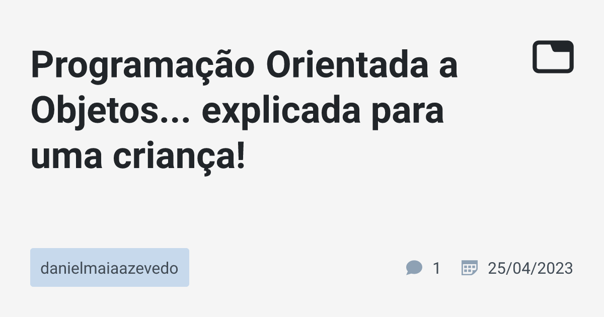 Programação Orientada a Objetos... explicada para uma criança ...