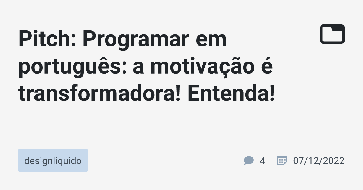 Pitch Programar em português a motivação é transformadora! Entenda