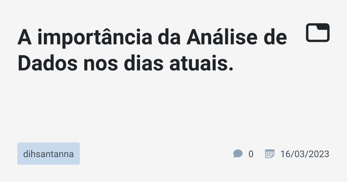 A importância da Análise de Dados nos dias atuais. · dihsantanna · TabNews