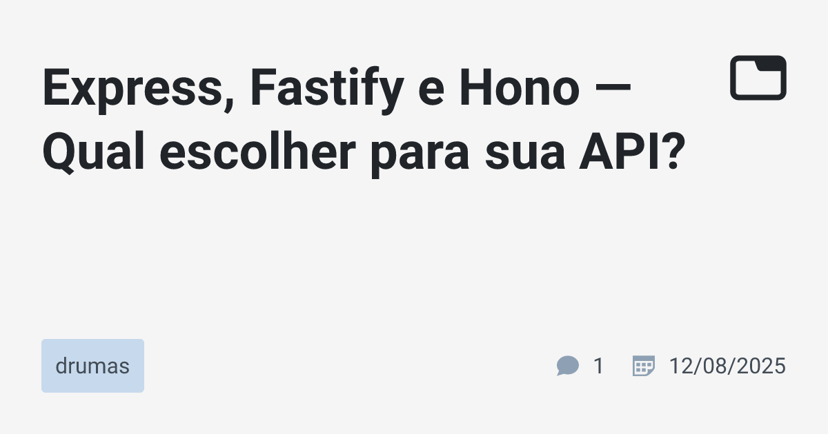 Express, Fastify e Hono — Qual escolher para sua API? · drumas · TabNews