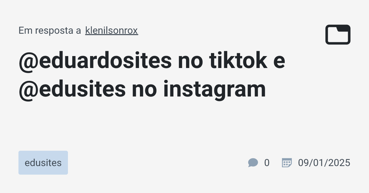 @eduardosites no tiktok e @edusites no instagram · edusites · TabNews