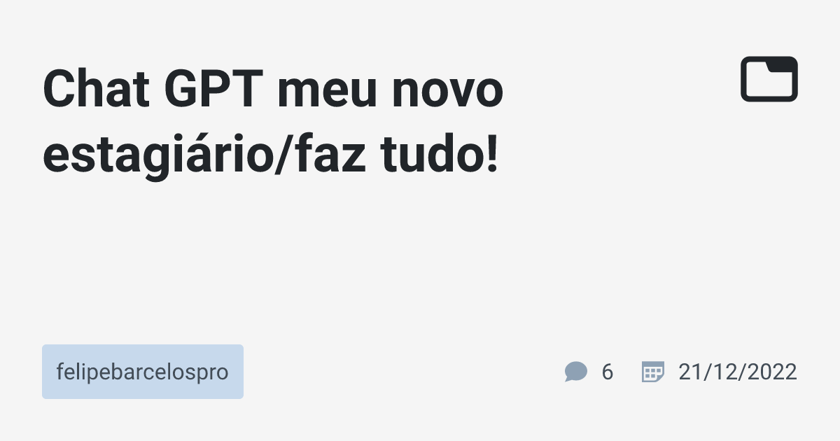 Chat GPT Meu Novo Estagi rio faz Tudo Felipebarcelospro TabNews