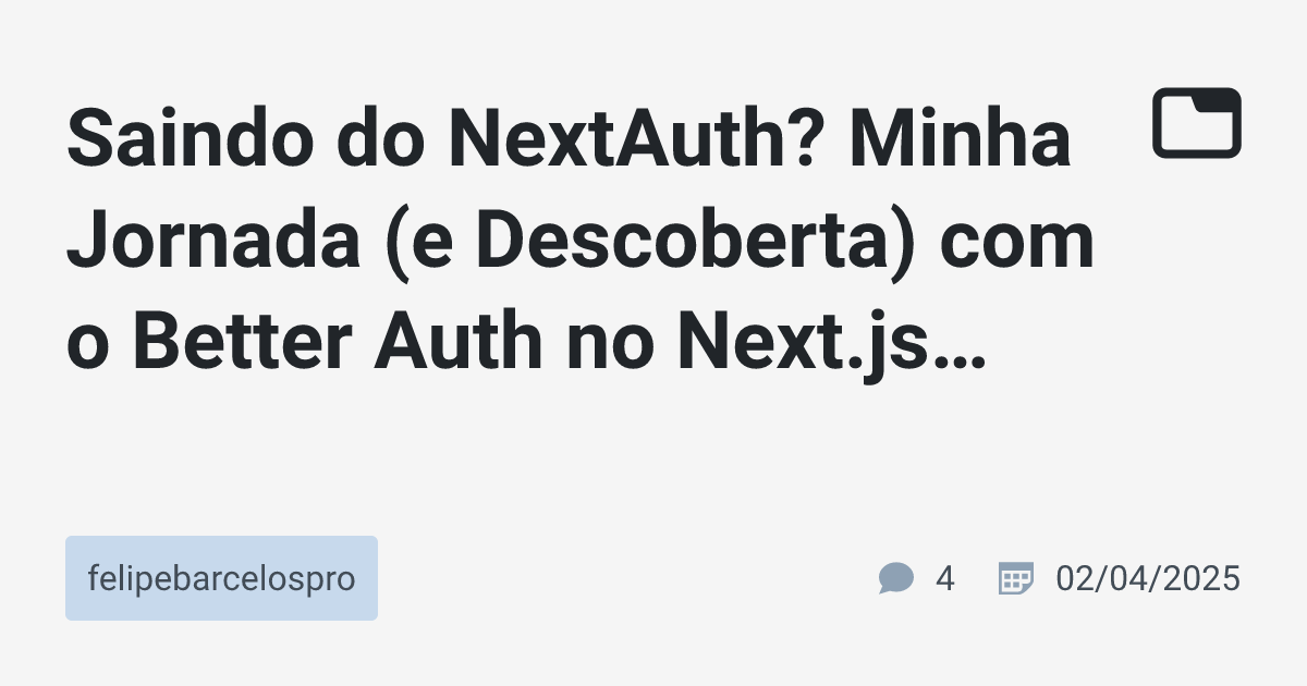 Saindo do NextAuth? Minha Jornada (e Descoberta) com o Better Auth no ...