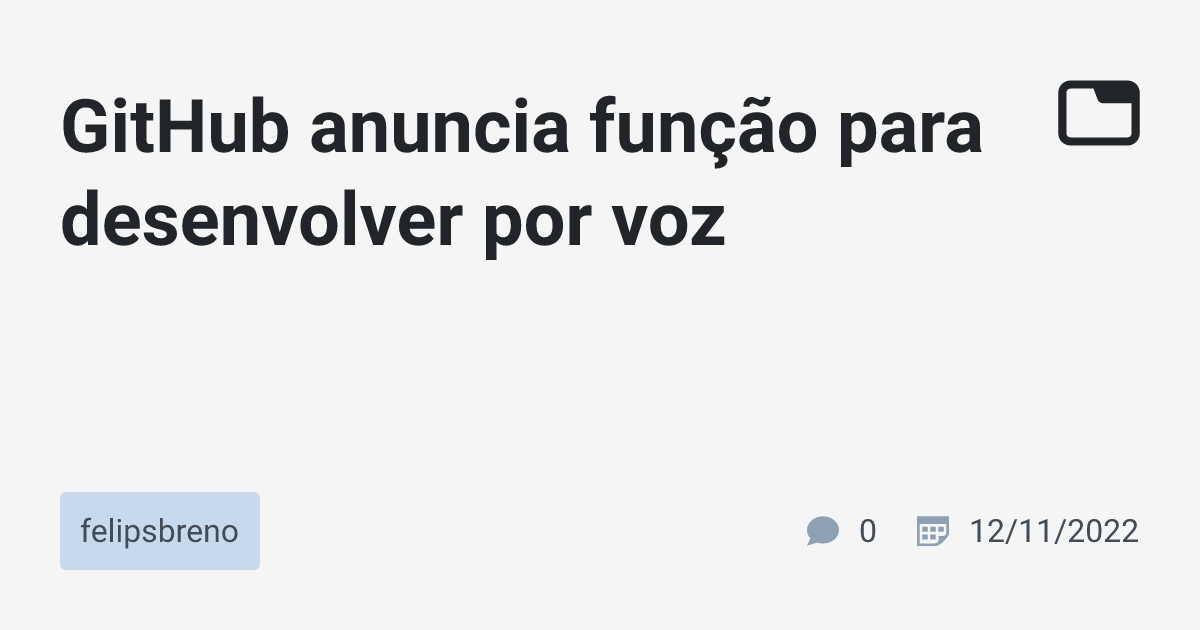GitHub anuncia função para desenvolver por voz · felipsbreno · TabNews