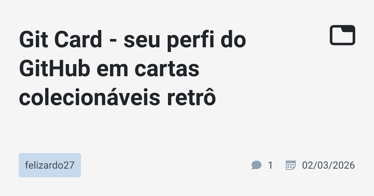 Git Card - seu perfi do GitHub em cartas colecionáveis retrô ...