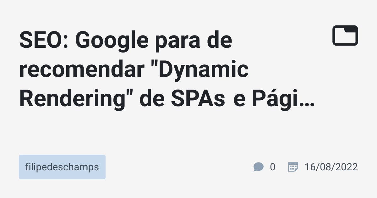 SEO: Google para de recomendar "Dynamic Rendering" de SPAs e Páginas ...