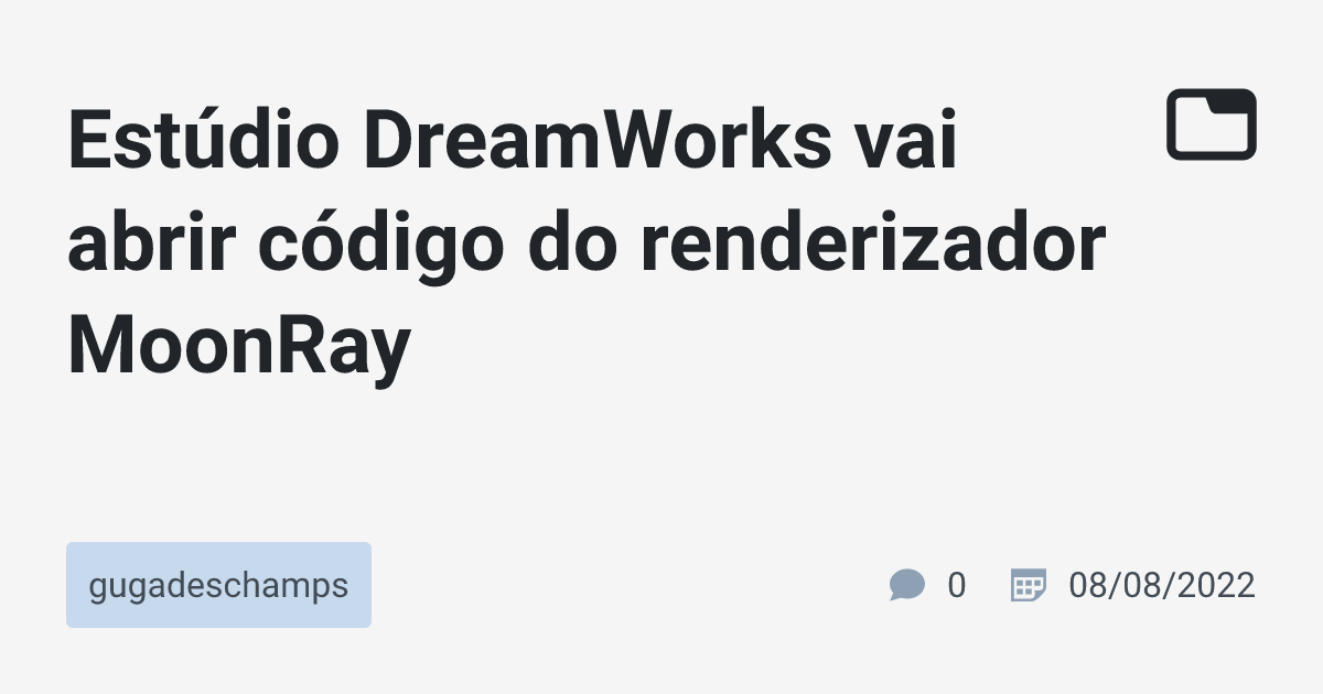 Estúdio DreamWorks vai abrir código do renderizador MoonRay ...