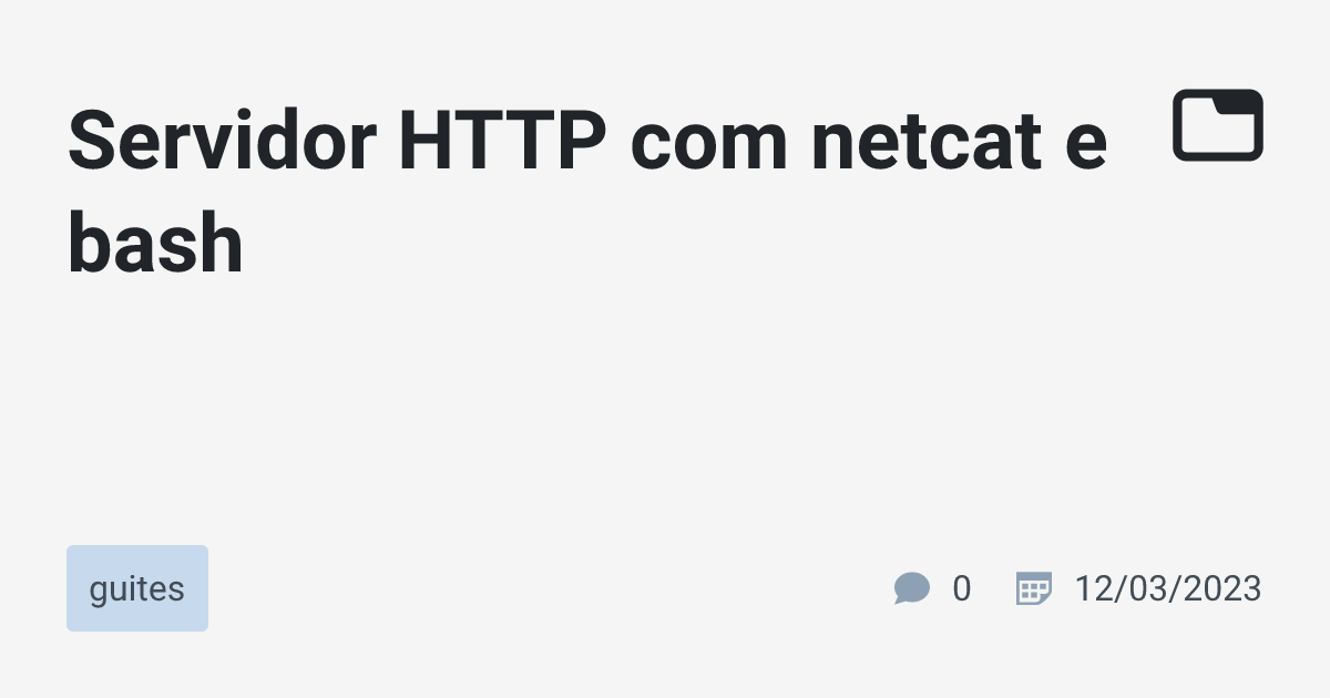 Servidor HTTP com netcat e bash · guites · TabNews