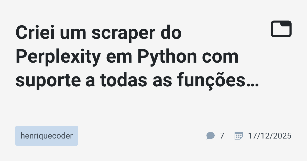 Criei um scraper do Perplexity em Python com suporte a todas as funções ...