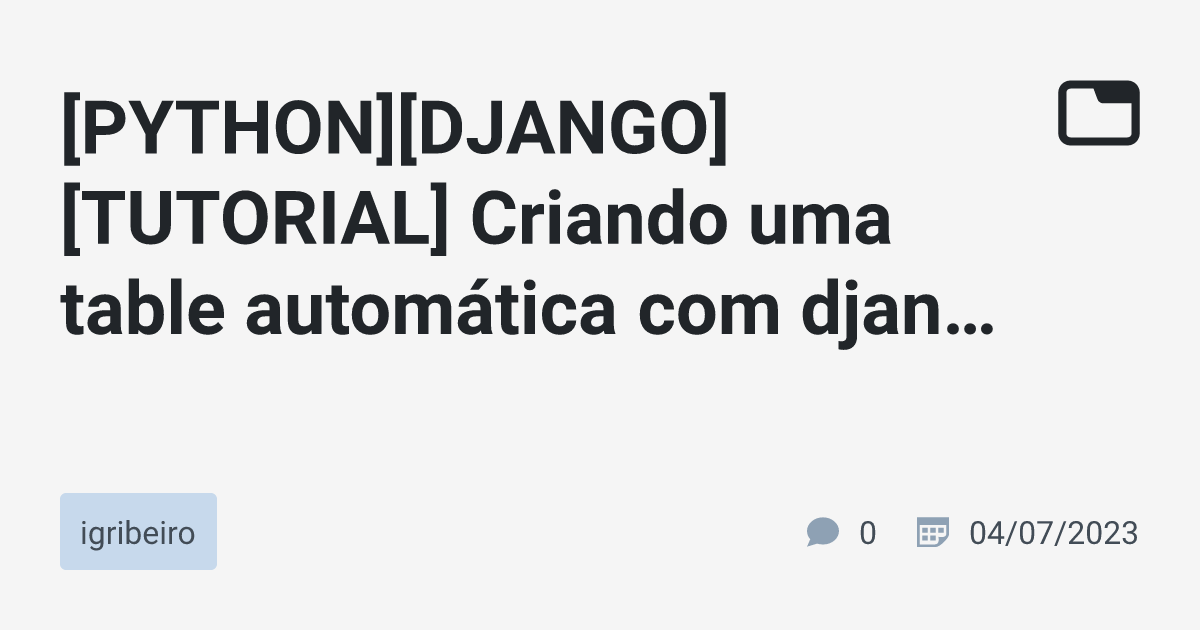 [PYTHON][DJANGO][TUTORIAL] Criando uma table automática com django ...