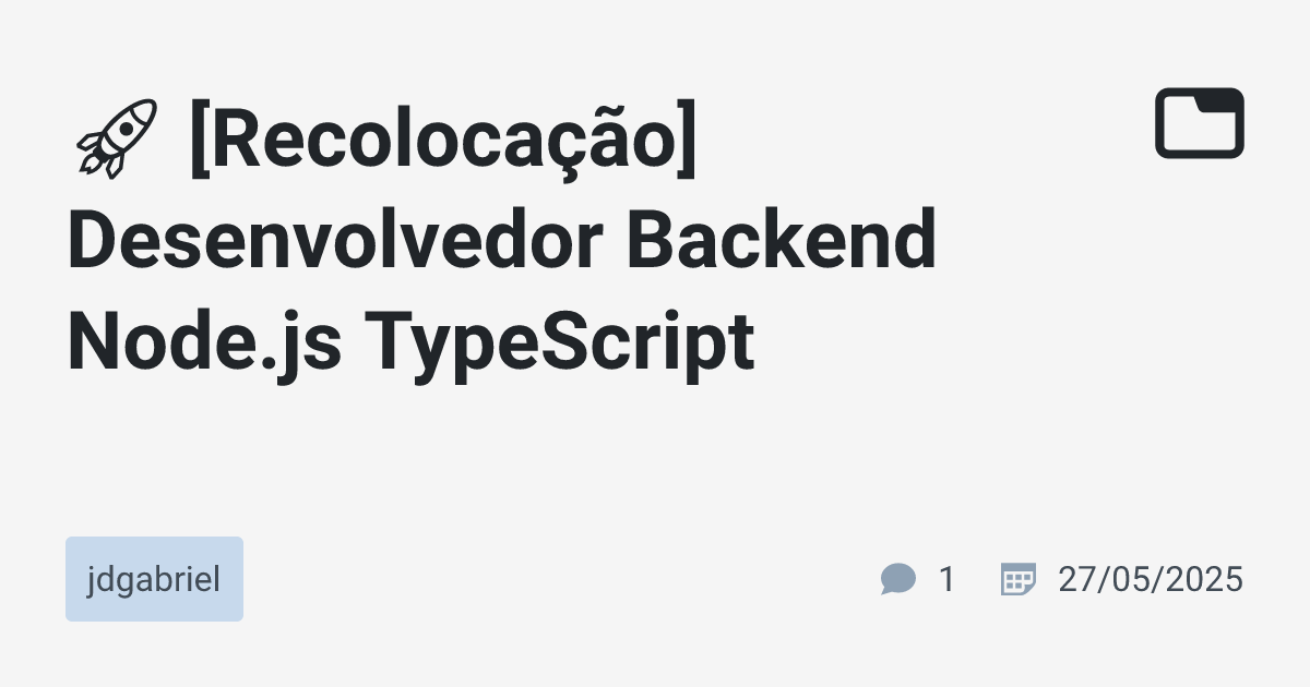 🚀 [Recolocação] Desenvolvedor Backend Node.js TypeScript · jdgabriel ...