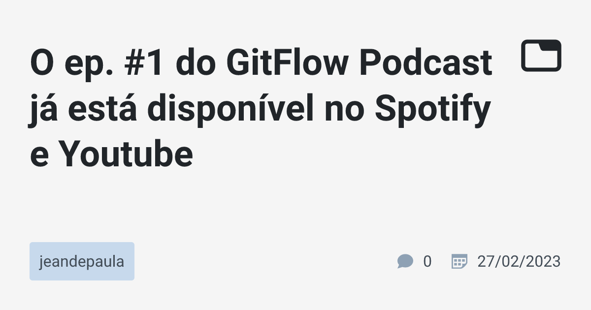 O ep. #1 do GitFlow Podcast já está disponível no Spotify e Youtube ...