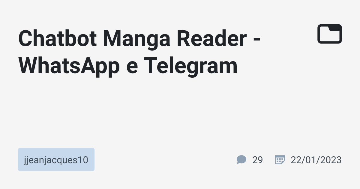 Chatbot Manga Reader - WhatsApp e Telegram · jjeanjacques10 · TabNews