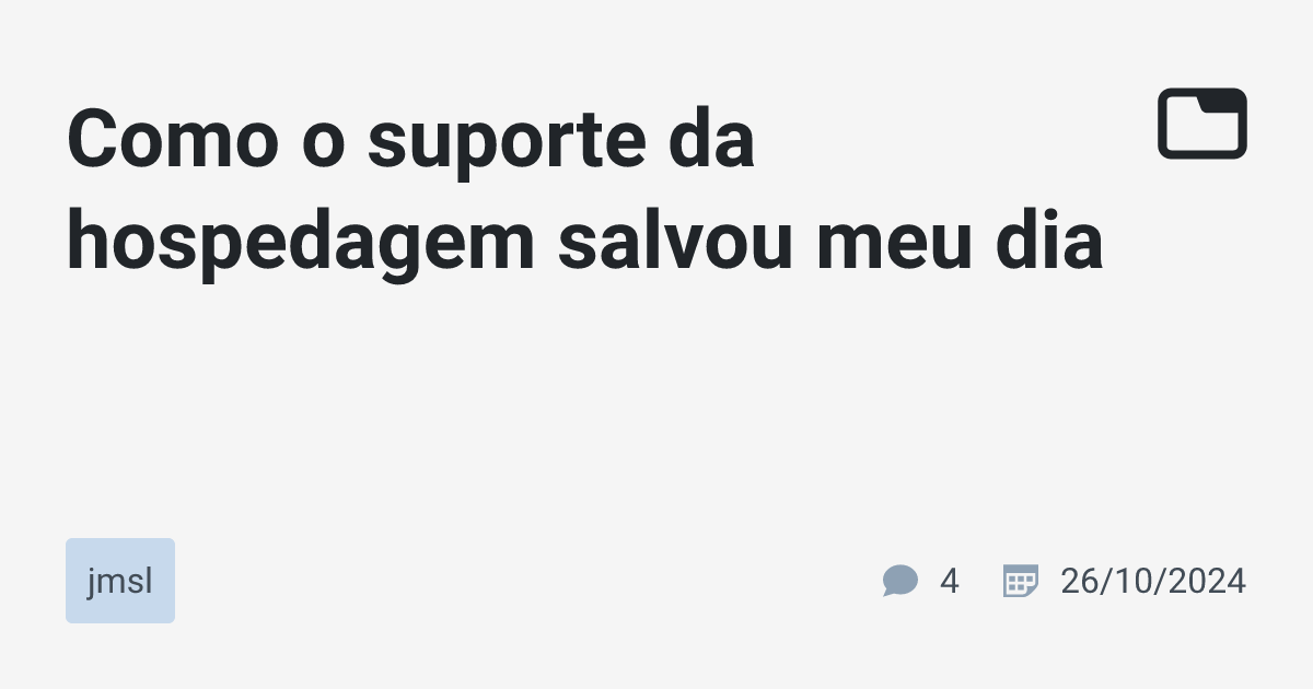 Como o suporte da hospedagem salvou meu dia · jmsl · TabNews