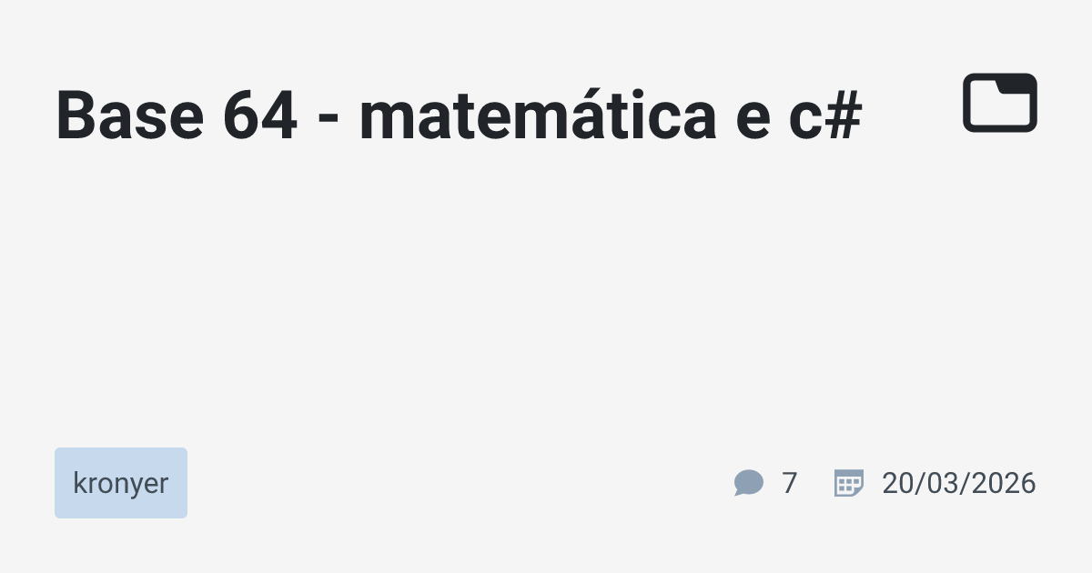 Base 64 - matemática e c# · kronyer · TabNews