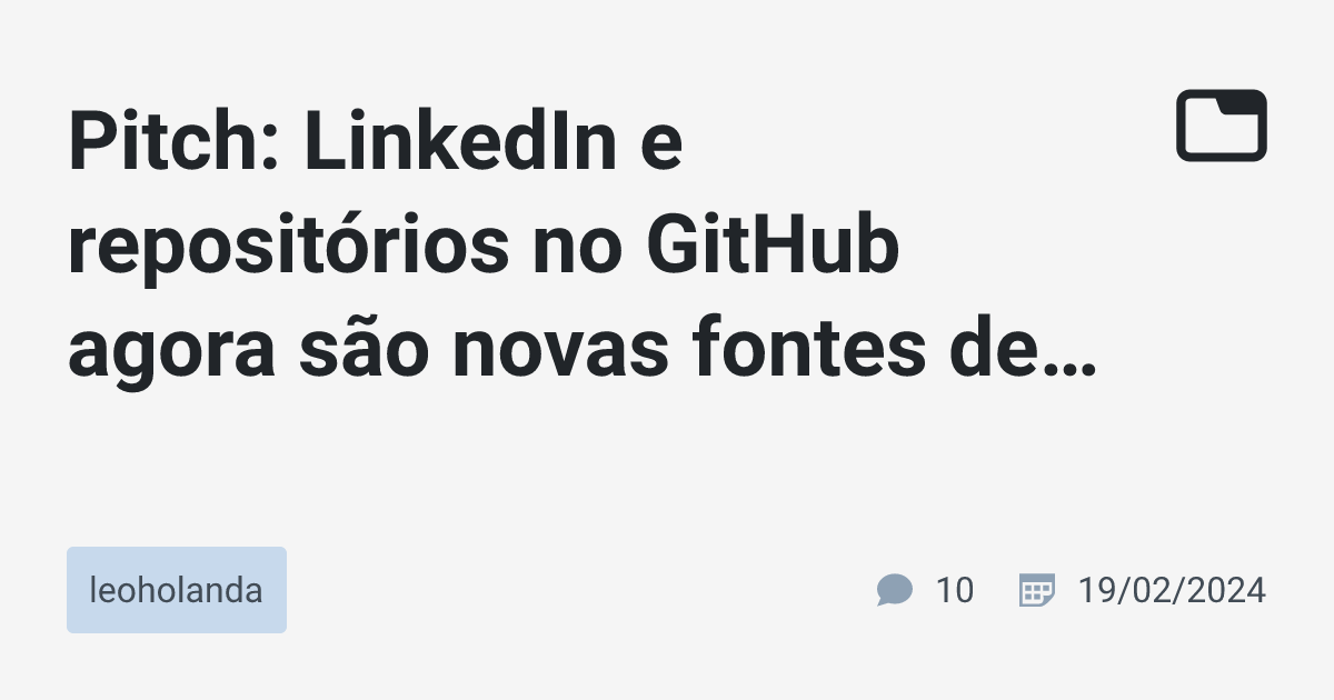 Pitch: LinkedIn e repositórios no GitHub agora são novas fontes de ...
