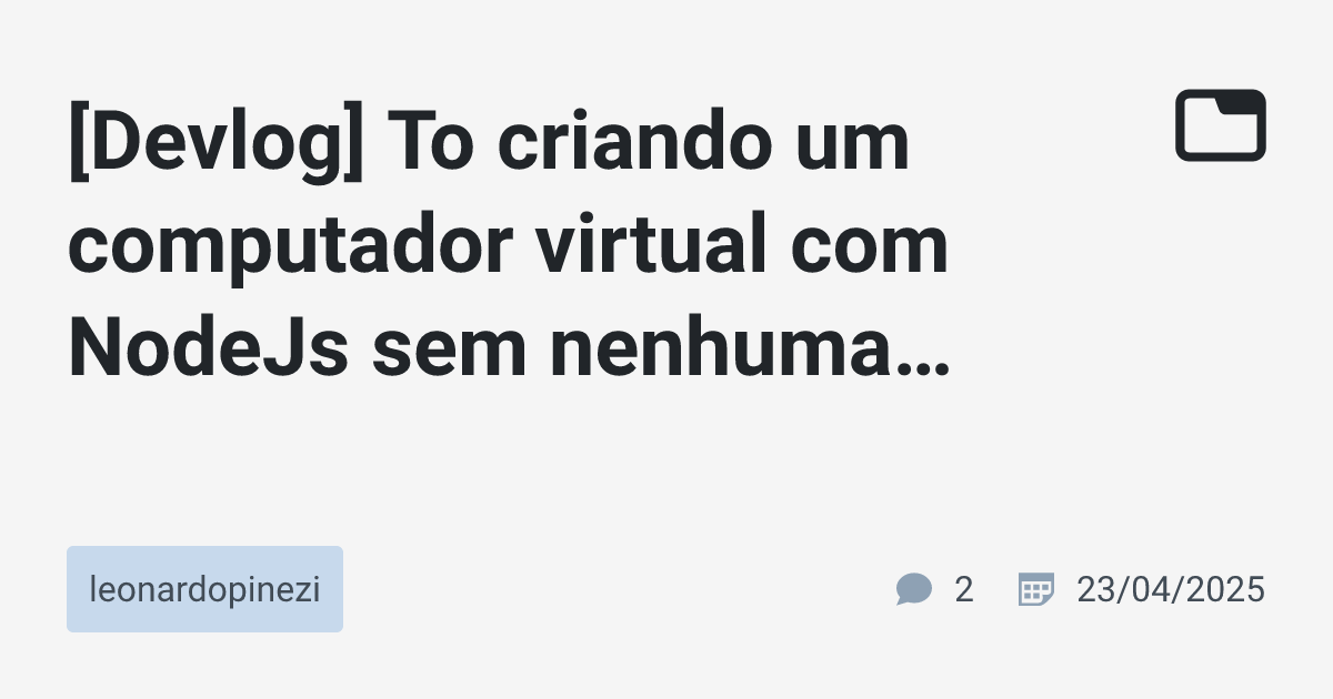 [Devlog] To criando um computador virtual com NodeJs sem nenhuma ...