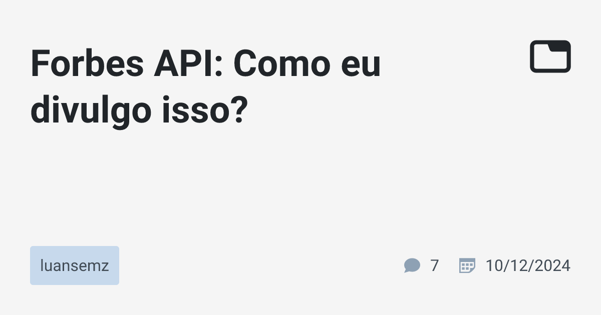 Forbes API: Como eu divulgo isso? · luansemz · TabNews