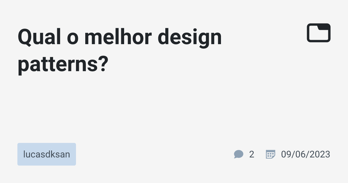 Qual o melhor design patterns? · lucasdksan · TabNews