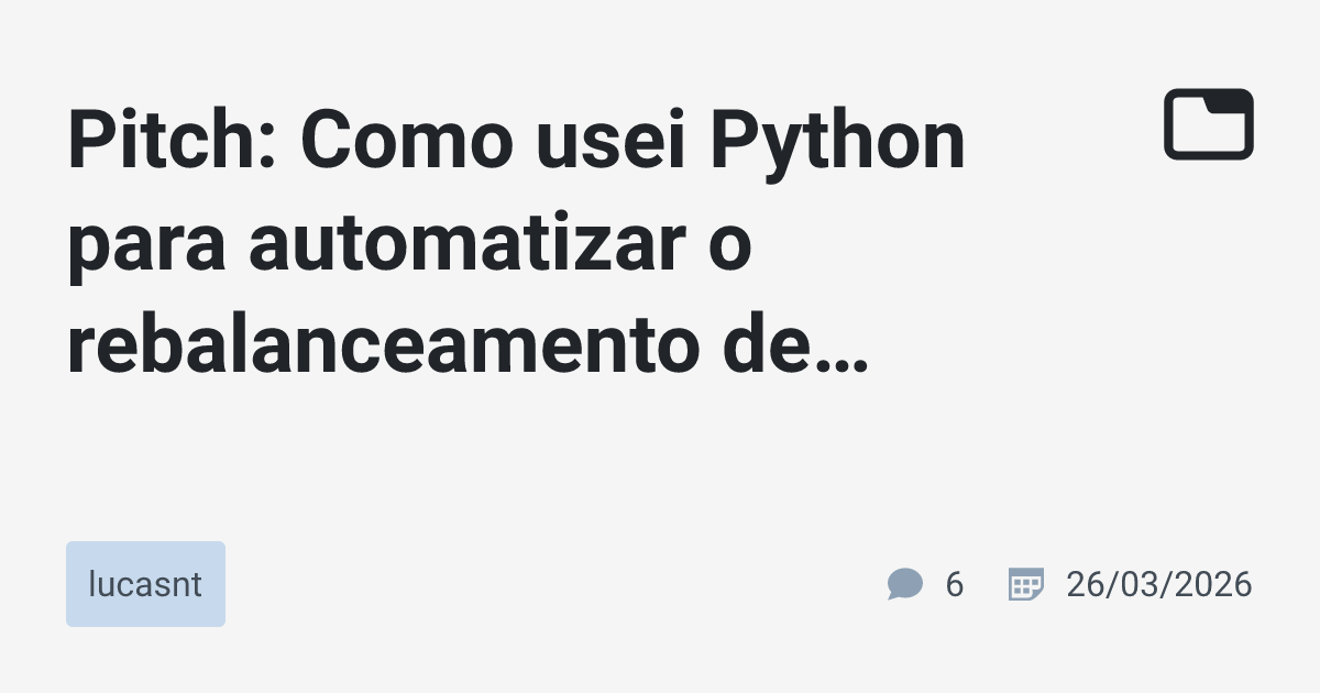 Pitch: Como usei Python para automatizar o rebalanceamento de ...