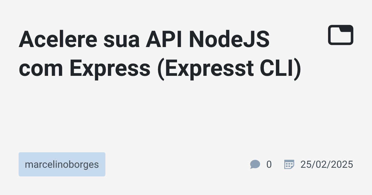 Acelere sua API NodeJS com Express (Expresst CLI) · marcelinoborges ...