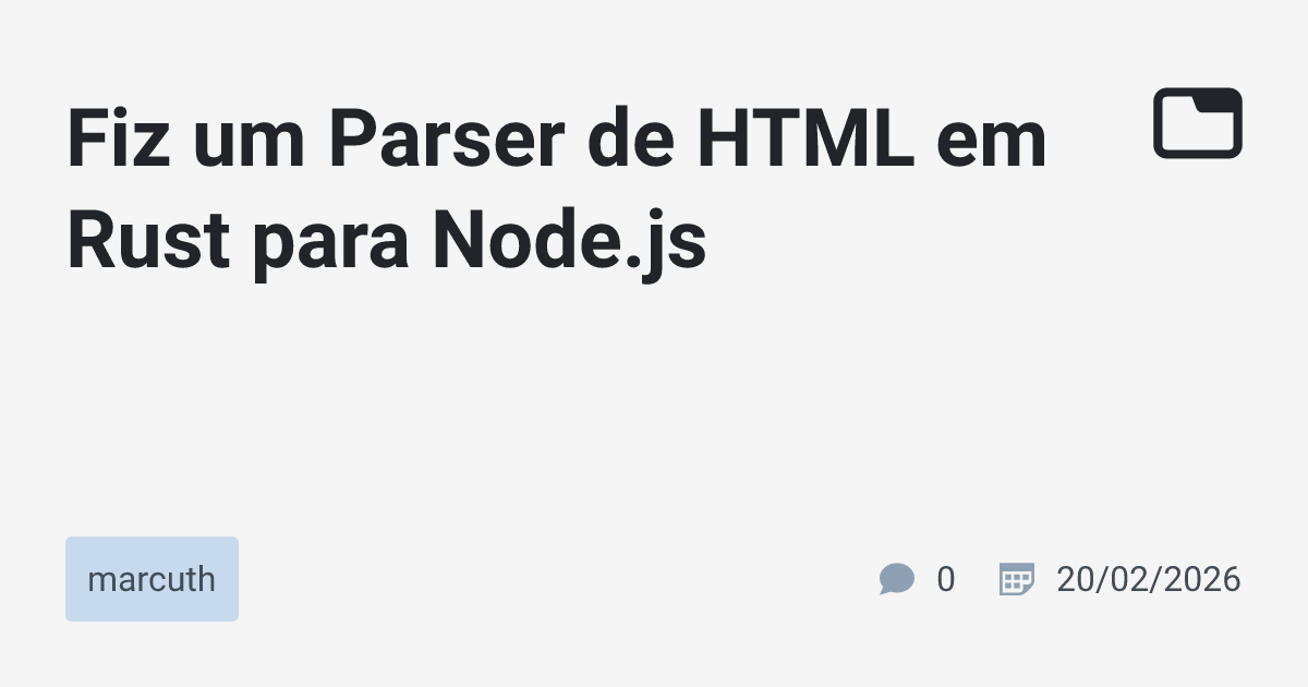 Fiz um Parser de HTML em Rust para Node.js · marcuth · TabNews