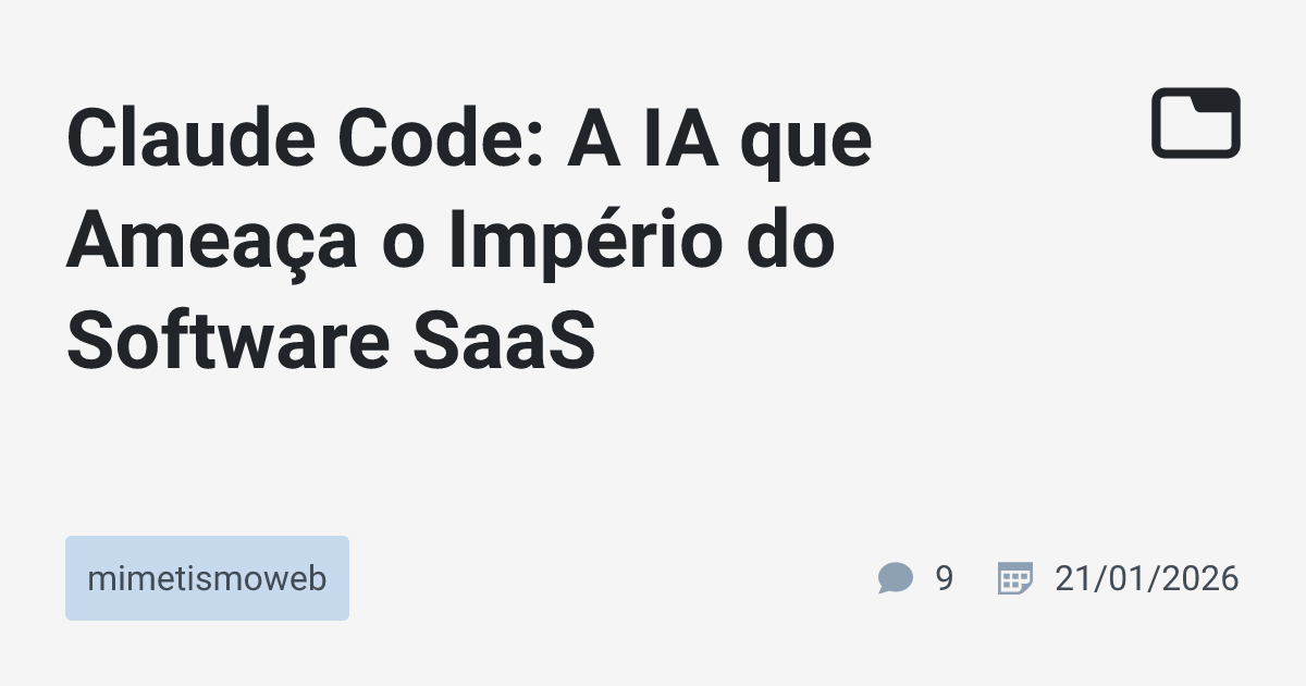 Claude Code: A IA que Ameaça o Império do Software SaaS · mimetismoweb ...