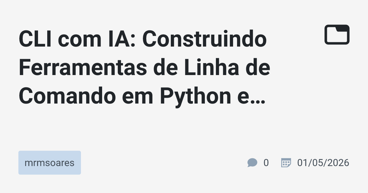 CLI com IA: Construindo Ferramentas de Linha de Comando em Python e ...